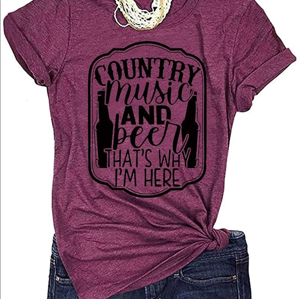 Country Music and Beer That's Why I'm Here T Shirt